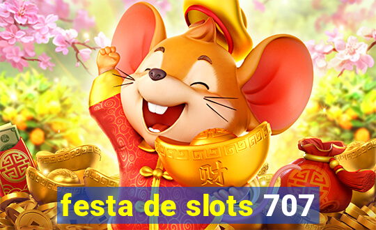 festa de slots 707